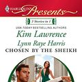 Cover Art for 9780373129546, Chosen by the Sheikh by Kim Lawrence, Raye Harris, Lynn