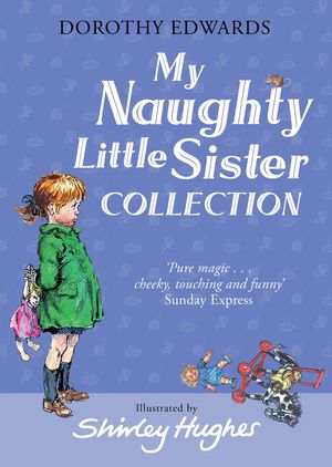 Cover Art for 9781405294027, My Naughty Little Sister Collection by Dorothy Edwards