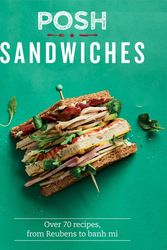 Cover Art for 9781787131194, Posh Sandwiches: Over 70 Recipes, from Reubens to Banh MIS by Quadrille Publishing Ltd