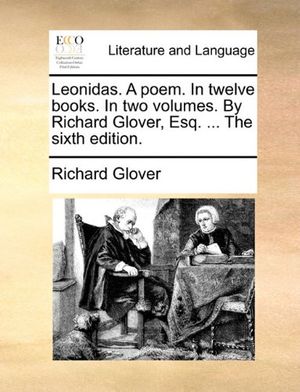 Cover Art for 9781170909782, Leonidas. a Poem. in Twelve Books. in Two Volumes. by Richard Glover, Esq. ... the Sixth Edition. by Richard Glover