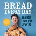 Cover Art for 9781473592681, BAKE WITH JACK – Bread Every Day by Jack Sturgess