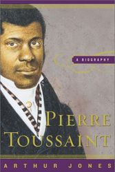 Cover Art for 9780385499941, Pierre Toussaint: A Biography by Arthur Jones