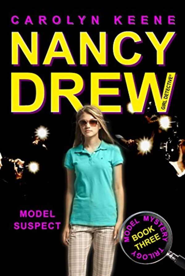 Cover Art for B002RCJC8K, Model Suspect: Book Three in the Model Mystery Trilogy (Nancy Drew (All New) Girl Detective 38) by Carolyn Keene