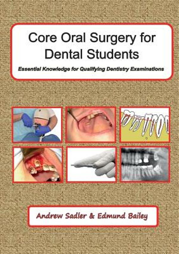 Cover Art for 9780956937797, Core Oral Surgery for Dental Students: Essential Knowledge for Qualifying Dentistry Examinations by Andrew Sadler