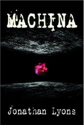Cover Art for 9781554041794, Machina by Jonathan Lyons