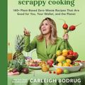 Cover Art for 9780306832420, PlantYou: Scrappy Cooking: 140+ Plant-Based Zero-Waste Recipes That Are Good for You, Your Wallet, and the Planet by Carleigh Bodrug