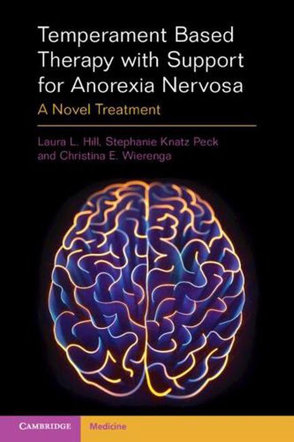 Cover Art for 9781009016803, Temperament Based Therapy with Support for Anorexia Nervosa: A Novel Treatment by Laura L. Hill, Knatz Peck, Stephanie, Christina E. Wierenga