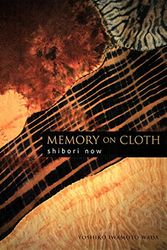 Cover Art for 9784770027771, Memory on Cloth: Shibori Now by Yoshiko Wada