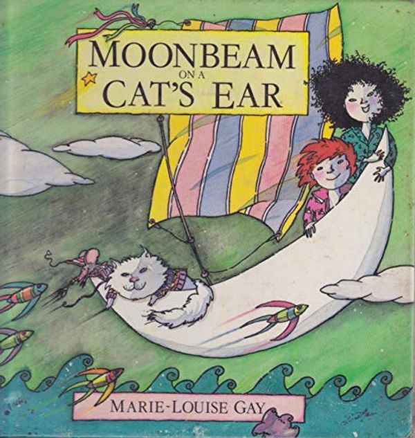 Cover Art for 9780001831575, Moonbeam on a Cat's Ear by Marie-Louise Gay