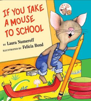 Cover Art for 9780060283292, If You Take a Mouse to School by Laura Numeroff