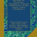 Cover Art for B00ASUQVG4, The Beauties of England and Wales, Or, Delineations, Topographical, Historical, and Descriptive, of Each County, Volume 13, part 1 by Francis Charles Laird, John Evans, John Britton, John Bigland, Frederic Shoberl, John Hodgson, Edward Wedlake Brayley, James Norris Brewer