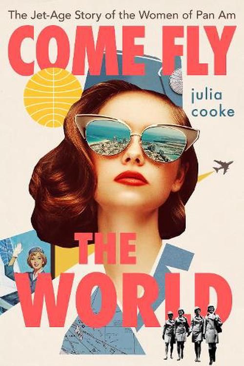 Cover Art for 9780358699187, Come Fly the World by Julia Cooke