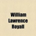 Cover Art for 9780217794930, Some Reminiscences by William Lawrence Royall