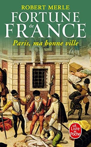 Cover Art for 9782253135500, Fortune De France 3: Paris MA Bonne Ville by Robert Merle