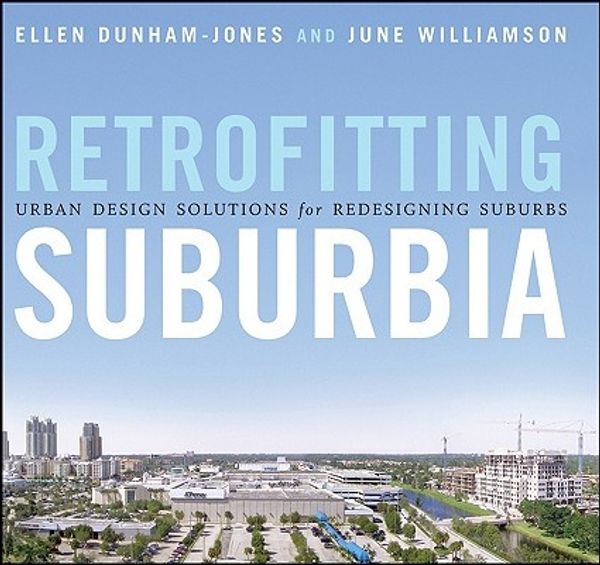 Cover Art for 9780470041239, Retrofitting Suburbia by Dunham-Jones, Ellen, June Williamson
