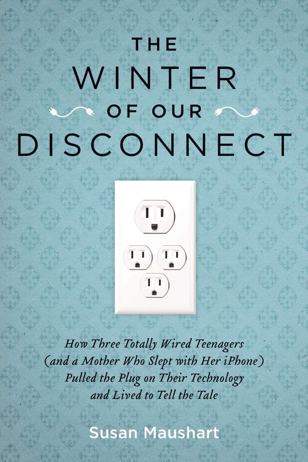 Cover Art for 9781585428557, The Winter of Our Disconnect by Susan Maushart