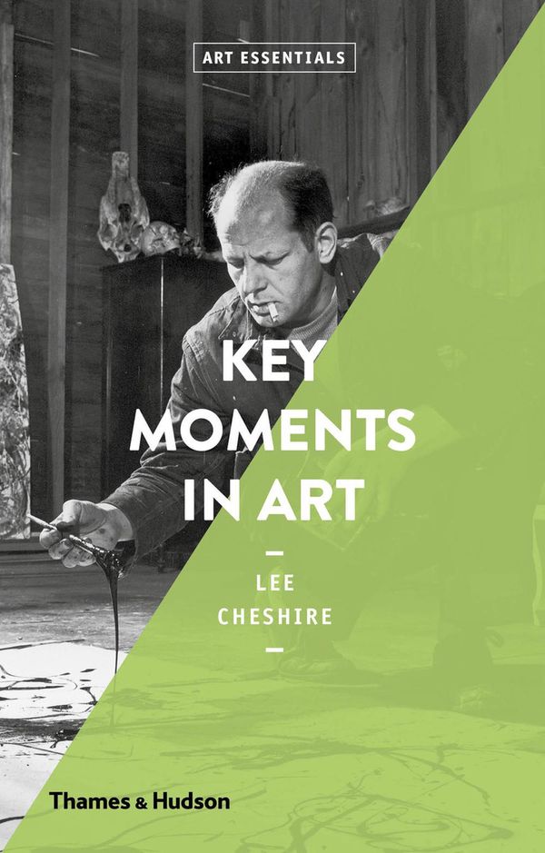 Cover Art for 9780500293621, Key Moments in Art (Art Essentials) by Lee Cheshire
