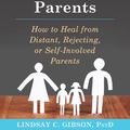 Cover Art for 9780369312983, Adult Children of Emotionally Immature Parents: How to Heal from Distant, Rejecting, or Self-Involved Parents (16pt Large Print Edition) by Lindsay C. Gibson