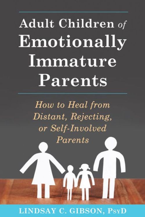 Cover Art for 9780369312983, Adult Children of Emotionally Immature Parents: How to Heal from Distant, Rejecting, or Self-Involved Parents (16pt Large Print Edition) by Lindsay C. Gibson