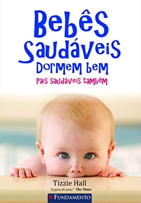 Cover Art for 9788539507092, Bebes Saudaveis Dormem Bem: Pais Saudaveis Tambem (Em Portugues do Brasil) by Tizzie Hall