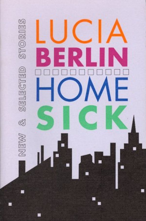 Cover Art for 9780876858158, Homesick: New and Selected Stories by Lucia Berlin