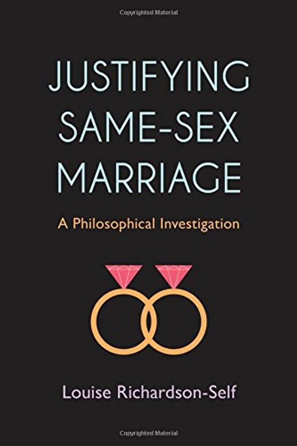 Cover Art for 9781783483211, Justifying Same-Sex MarriageA Philosophical Investigation by Louise Richardson-Self