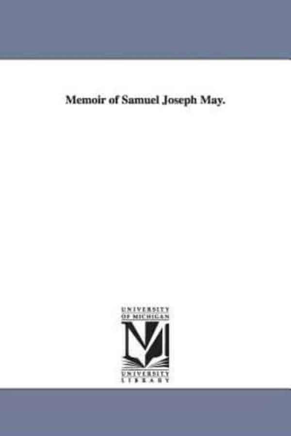 Cover Art for 9781425530969, Memoir of Samuel Joseph May. by Thomas James] [Mumford