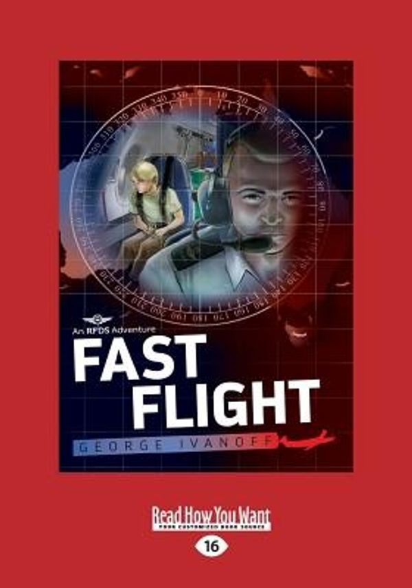 Cover Art for 9781525225703, Fast Flight: Royal Flying Doctor Service 4 by George Ivanoff