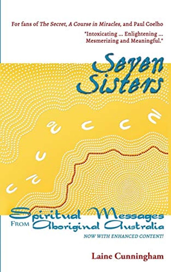 Cover Art for 9781946732088, Seven SistersSpiritual Messages from Aboriginal Australia by Laine Cunningham