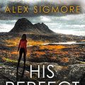 Cover Art for B0B1VZKLZD, His Perfect Crime by Alex Sigmore