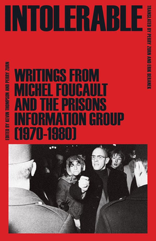 Cover Art for 9781517902353, Intolerable: Writings from Michel Foucault and the Prisons Information Group (1970-1980) by Michel Foucault, Prisons Information Group