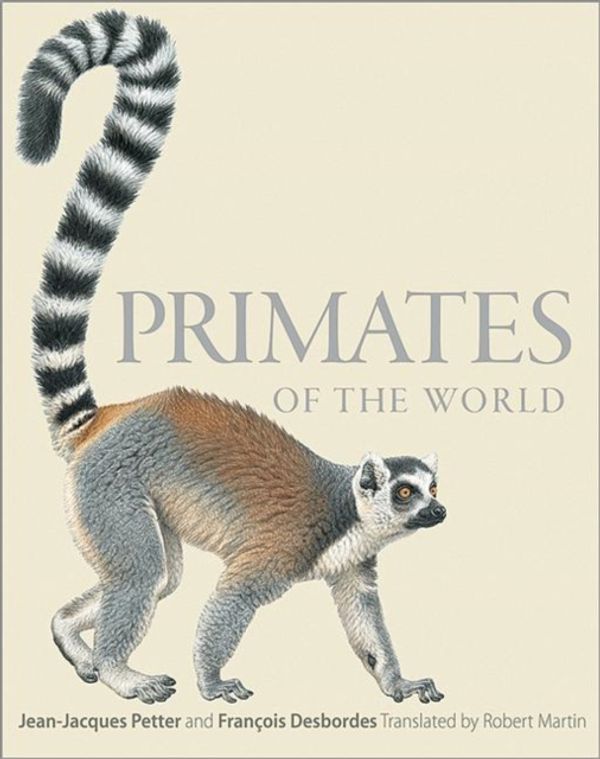 Cover Art for 9780691156958, Primates of the World by Jean-Jacques Petter