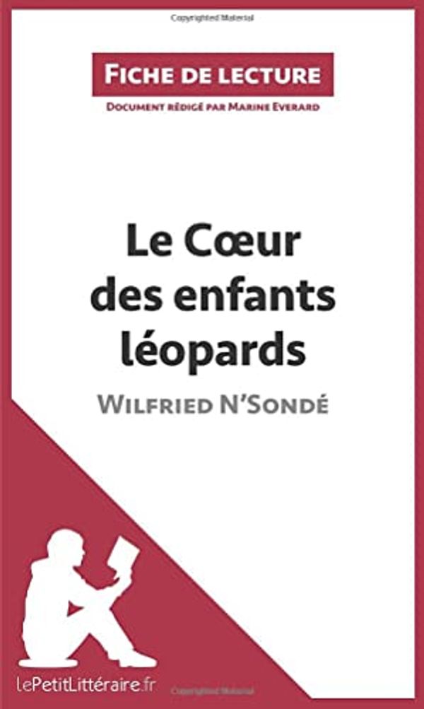 Cover Art for 9782806211361, Le cœur des enfants léopards de Wilfried N'Sondé (Fiche de lecture) by Marine lePetitLitteraire, Marine Everard