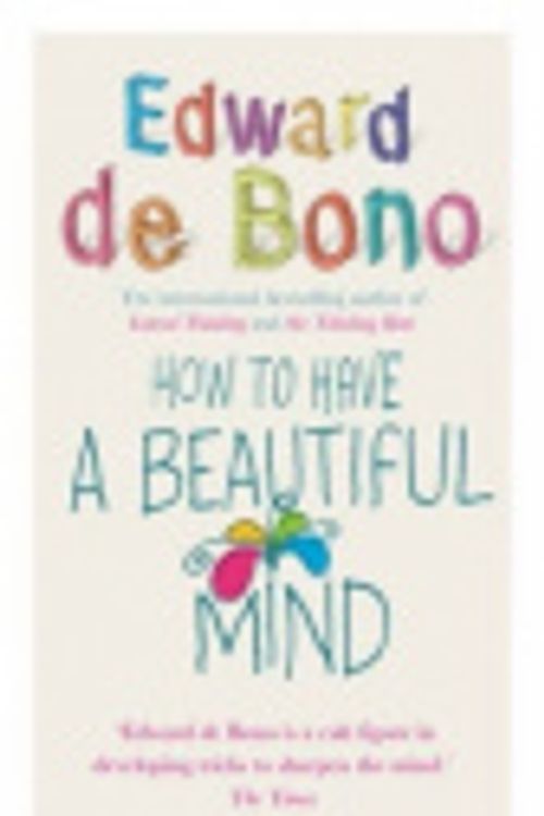 Cover Art for 9781407029115, How to Have a Beautiful Mind by Edward de Bono