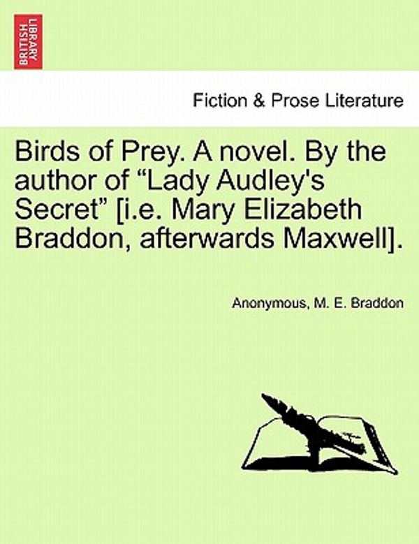 Cover Art for 9781241362812, Birds of Prey. a Novel. by the Author of "Lady Audley's Secret" [I.E. Mary Elizabeth Braddon, Afterwards Maxwell]. by Anonymous