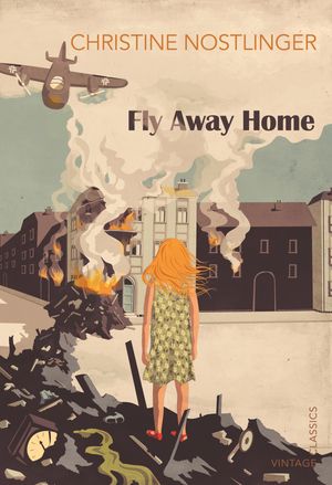 Cover Art for 9780099582854, Fly Away Home by Christine Nostlinger