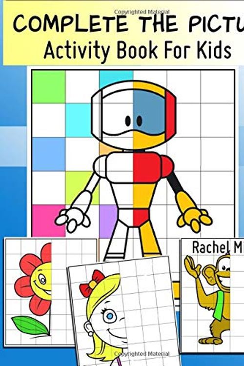 Cover Art for 9781796490022, Complete The Picture - Activity Book For Kids: Copy Drawings With Grid Lines & Color! For Kindergarten & Elementary School Children by Rachel Mintz