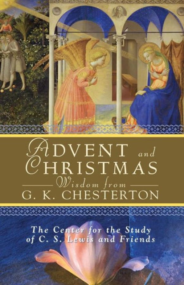 Cover Art for 9780764816284, Advent and Christmas Wisdom from G.K. Chesterton by The Center For The Study Of C. S. Lewis And Friends