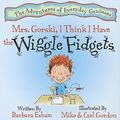 Cover Art for 9781603364690, Mrs. Gorski, I Think I Have the Wiggle Fidgets by Barbara Esham