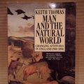 Cover Art for 9780140073447, Man and the Natural World: Changing Attitudes in England, 1500-1800 by Keith Thomas