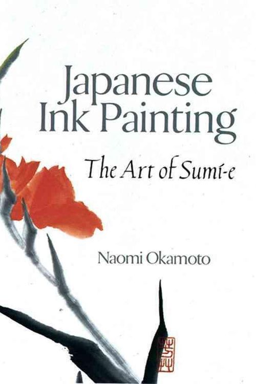 Cover Art for 9780806908335, Japanese Ink Painting: The Art of Sumi-E by Naomi Okamoto