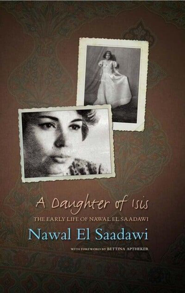 Cover Art for 9781848132313, A Daughter of Isis by Nawal El Saadawi