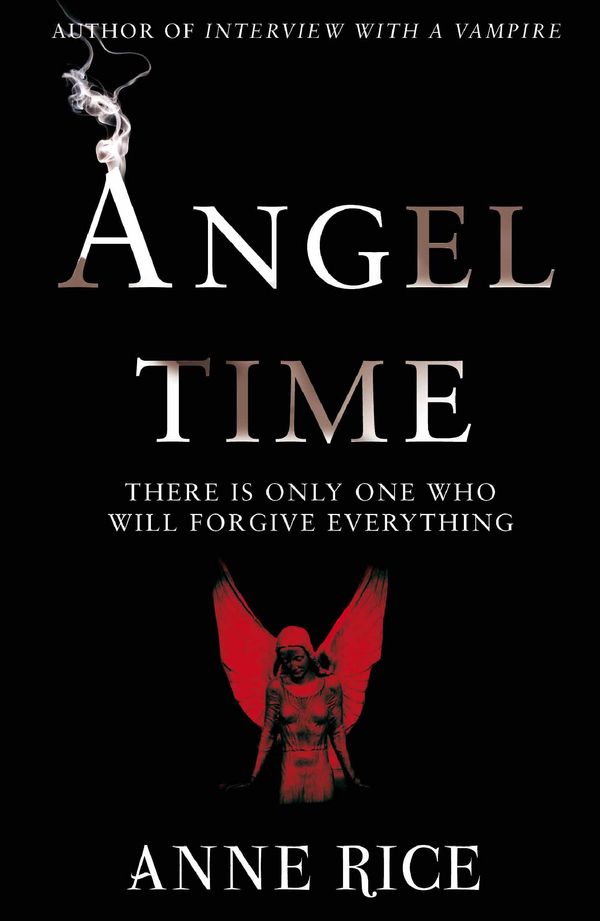Cover Art for 9780099484196, Angel Time: The Songs of the Seraphim 1 by Anne Rice