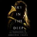 Cover Art for 9781427296986, Sky in the Deep by Adrienne Young