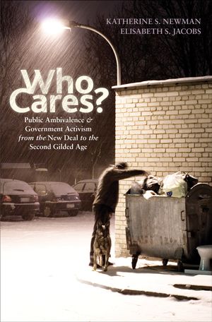 Cover Art for 9781400834686, Who Cares?: Public Ambivalence and Government Activism from the New Deal to the Second Gilded Age by Katherine S. Newman