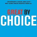 Cover Art for 8601419143245, Great by Choice: Uncertainty, Chaos, and Luck--Why Some Thrive Despite Them All (Good to Great) by Jim Collins, Morten T. Hansen