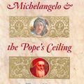 Cover Art for 9780142003695, Michelangelo & the Pope's Ceiling by Ross King