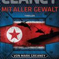 Cover Art for 9783641200800, Mit aller Gewalt by Henning Dedekind, Karlheinz Dürr, Mark Greaney, Michael Bayer, Tom Clancy