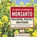 Cover Art for 9781742196640, The World According to Monsanto: Pollution, Politics and Power by Robin Marie-Monique