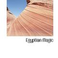 Cover Art for 9780559114458, Egyptian Magic by A. Wallis Budge, E.